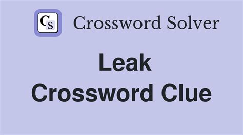 leak crossword clue|Leaks